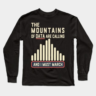 The Mountains are Calling and I Must March Climate Data Long Sleeve T-Shirt